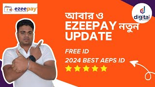 Free Best AEPS Id / আবার ও Ezeepay নতুন Update