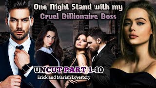 UNCUT PART 1-10 / ONE NIGHT STAND WITH MY CRUEL BILLIONAIRE BOSS /#inluvstories