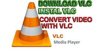 VLC Player Download & Convert Videos