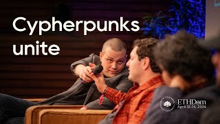 Cypherpunks unite│Panel│ETHDam 2024