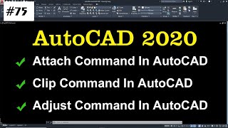 #75 Attach command in AutoCAD | Clip command in AutoCAD | Adjust command in AutoCAD