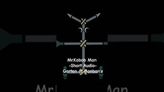 Garten of BanBan - Mr.Kabob Man -Audio-