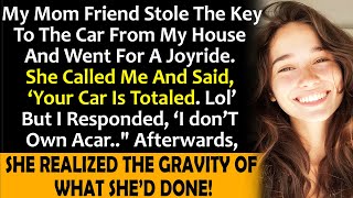 "A friend of my mom's stole a car key and joked, 'Your car is totaled. Lol.' But it wasn't my car."