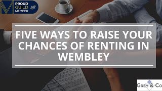 Five Ways to Raise Your Chances of Renting in Wembley