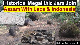 Ancient Megalithic Jars in Assam | How These Historical Jars Connect Assam With Laos and Indonesia?