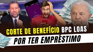 Benefício BPC LOAS será cortado por ter empréstimo - Governo faz pente fino nisso?