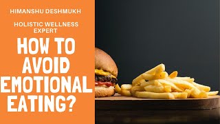 How to avoid emotional eating? What is the most effective way to stop emotional eating?