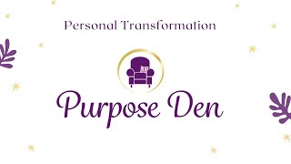 The Purpose Den