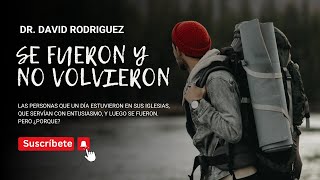 Se fueron y no volvieron |Dr. David Rodriguez | Sermones Cristanos |TBBEl Redentor | Estudio Biblico