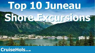 Top 10 Juneau Shore Excursions | CruiseHols Juneau ShoreEx