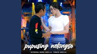 Pupusing Nelongso (feat. Fendik Adella)