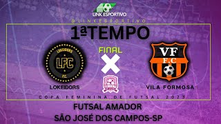 Final Copa Feminina de Futsal 2023 - Lokeidors X Vila Formosa - Sao Jose dos Campos