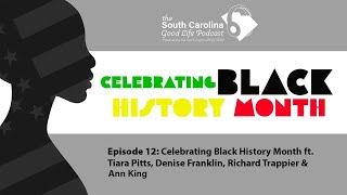 SC Good Life Podcast: Ep.12 - Celebrating Black History Month