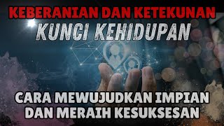 Keberanian dan Ketekunan: Kunci Mewujudkan Impian dan Mencapai Kesuksesan - MOTIVASI HIDUP SUKSES