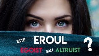 Eroul; Altruist sau Egoist? Cabala