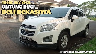 CHEVY TRAX‼️Antara Untung dan Rugi beli BEKASNYA