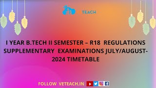 I YEAR B.TECH II SEMESTER – R18  REGULATIONS SUPPLEMENTARY  EXAMINATIONS JULY/AUGUST-2024 TIMETABLE