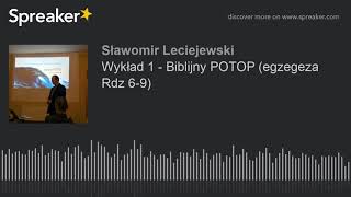 Wykład 1 - Biblijny POTOP (egzegeza Rdz 6-9) (made with Spreaker)