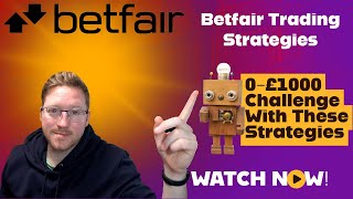 Betfair Trading Strategy - Can I make £1000 using these Strategies