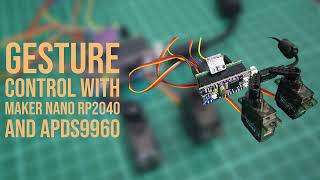 Gesture Control With Maker Nano RP2040, APDS9960 Sensor and Servo Motor