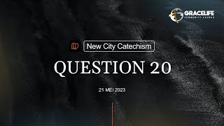 New City Catechism -- Question 20