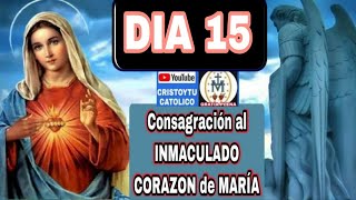 ❤️ DIA 15 💜 CONSAGRACION al INMACULADO CORAZON de MARIA