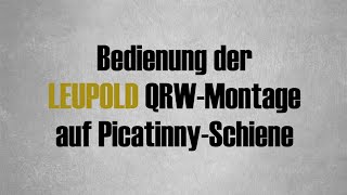 Video 16 Quick Guide Bedienung der LEUPOLD QRW-Montage auf Picatinny-Schiene