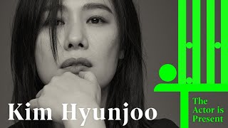 Kim Hyunjoo | The Actor is Present | 김현주