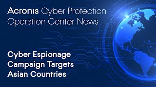 Cyber Espionage Campaign Targets Asian Countries | Cyber Protection Operation Center News