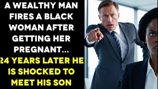 A Rich Man Fires A Black Woman After Getting Her Pregnant, 24 Years Later A Man Enters His Office