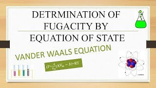 DETERMINATION OF FUGACITY BY EQUATION OF STATE METHOD