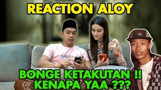 ADY LOYD REACTION ! BONGE KETAKUTAN ?! SEMUA PADA COMMENT !!