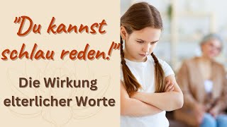 Schwere Worte (5): „Du kannst schlau reden!“ - Wie elterliche Worte das Kindeswohl beeinflussen