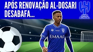 Esse foi o comentário de Al Dosari após renovar seu contrato com o Al Hilal