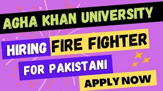 Need Firefighter For Agha Khan University Hospital