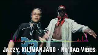 Jazzy, KILIMANJARO - No Bad Vibes (Audio)