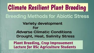 Climate resilient plant breeding| variety development for change climate, drought, heat, salinity