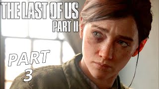 THE LAST OF US 2 Gameplay Walkthrough Part 3 | No Commentary