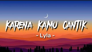 Lyla - Karena Kamu Cantik Kamu Baik | Lirik Lagu