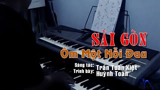 Sài Gòn Ôm Một Nỗi Đau (sáng tác: Trần Tuấn Kiệt) - cover Huỳnh Toàn