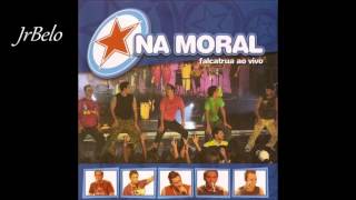 Na Moral - Vou te Conquistar 2005 JrBelo