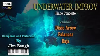 NEW "Underwater Improv" Piano Concerto Full Version 3 movements by Jim Baugh 2018