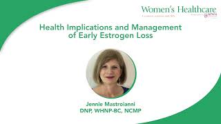 Health Implications and Management of Early Estrogen Loss