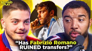 Has Fabrizio Romano RUINED Football Transfers?! | EP 4 | Beyond The Play