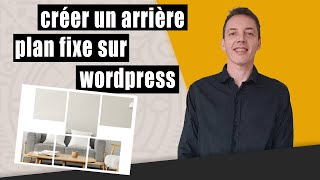 créer un arrière plan fixe sur Wordpress