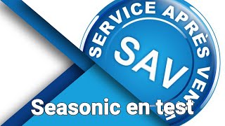 Le SAV Seasonic - Le test des services après vente #10