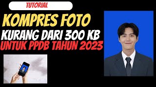 Tutorial Kompres Foto Kurang Dari 300 KB