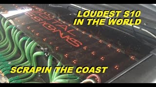 LOUDEST S10 ON THE PLANET - SS UNLIMITED RECORD - SCRAPIN THE COAST