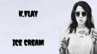 K.FLAY - Ice Cream (Lyrics Video)