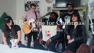 The Good Folks - I'll Be Home for Christmas